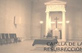 CAPILLA DE LA RESURRECCIÓN