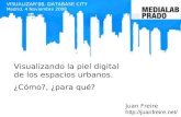 Visualizando la piel digital de los espacios urbanos. ¿Cómo?, ¿para qué?