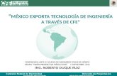 México exporta tecnología en Ingeniería a través de CFE, Roberto Duque, Congreso Nacional de Ingeniería Civil