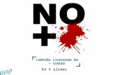 Campaña Ciudadana: No + Sangre