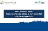 WebBar 15 - BarcelonActua - Transformación social a través de las nuevas tecnologías - Laia Serrano