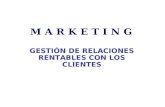 Marketing: Gestion de RElaciones Rentables con los Clientes