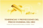 TENDENCIAS Y PROYECCIONES DEL PRECIO MUNDIAL DEL ORO