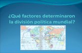 Qué factores determinaron la división política mundial
