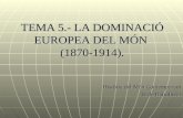TEMA 5.- LA DOMINACIÓ EUROPEA DEL MÓN.