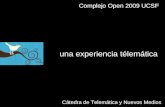 Una Experiencia Telematica - Complejo Open 09 UCSF