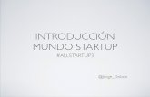 Introducción mundo startup - #ALLSTARTUP4