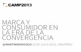 Marca y consumidor en la era de la convergencia (CAMP Lima 2013)