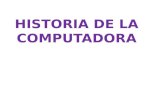 Historiadelacomputadora 101109135555-phpapp01