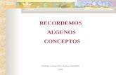 RECORDEMOS ALGUNOS CONCEPTOS Santiago College Prof. Rodrigo Bobadilla 2004.