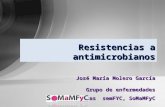 Resistencias a antimicrobianos José María Molero García Grupo de enfermedades infecciosas semFYC, SoMaMFyC.