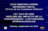 XXVII SIMPOSIO SOBRE REVISORIA FISCAL El Foro de los Contadores Públicos LEY 1314 DE 2009 ANÁLISIS DEL IMPACTO DE LA CONVERGENCIA A ESTANDARES INTERNACIONALES.