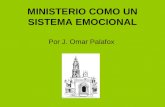 MINISTERIO COMO UN SISTEMA EMOCIONAL Por J. Omar Palafox.