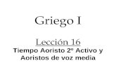 Griego I Lección 16 Tiempo Aoristo 2º Activo y Aoristos de voz media.