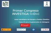 Primer Congreso INVESTIGA I+D+i Línea estratégica de Energía y Cambio Climático Tema: El uso y la generación de hidrógeno.