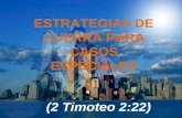 ESTRATEGIAS DE GUERRA PARA CASOS ESPECIALES (2 Timoteo 2:22)