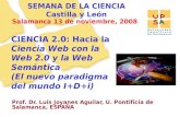 11 Prof. Dr. Luis Joyanes Aguilar, U. Pontificia de Salamanca, ESPAÑA Salamanca 13 de noviembre, 2008 CIENCIA 2.0: Hacia la Ciencia Web con la Web 2.0.