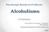 Psicoterapia Basada en Evidencia: Alcoholismo 4. Tratamiento Ps Jaime Ernesto Vargas Mendoza Asociación Oaxaqueña de Psicología A. C. 2011.
