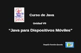 Unidad VII Java para Dispositivos Móviles Curso de Java Rogelio Ferreira Escutia.