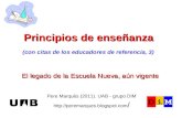 El legado de la Escuela Nueva, aún vigente Pere Marquès (2011). UAB - grupo DIM  / Principios de enseñanza (con citas de.