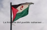 La historia del pueblo saharaui…. es la de un pueblo abandonado y expoliado.