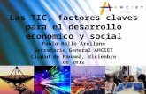 Las TIC, factores claves para el desarrollo económico y social Pablo Bello Arellano Secretario General AHCIET Ciudad de Panamá, diciembre de 2012.