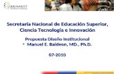 Secretaría Nacional de Educación Superior, Ciencia Tecnología e Innovación Propuesta Diseño Institucional Manuel E. Baldeon, MD., Ph.D. Manuel E. Baldeon,