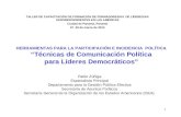 1 HERRAMIENTAS PARA LA PARTICIPACIÓN E INCIDENCIA POLÍTICA Técnicas de Comunicación Política para Líderes Democráticos TALLER DE CAPACITACIÓN DE FORMACIÓN.