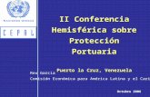 II Conferencia Hemisférica sobre Protección Portuaria Puerto la Cruz, Venezuela Octubre 2006 Rex Garcia Comisión Económica para América Latina y el Caribe.