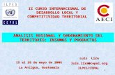 1 ANALISIS REGIONAL Y ORDENAMIENTO DEL TERRITORIO: INSUMOS Y PRODUCTOS II CURSO INTERNACIONAL DE DESARROLLO LOCAL Y COMPETITIVIDAD TERRITORIAL Luis Lira.