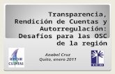 Transparencia, Rendición de Cuentas y Autorregulación: Desafíos para las OSC de la región Anabel Cruz Quito, enero 2011.