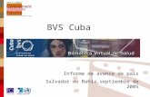 BVS Cuba Informe de avance de país Salvador de Bahía,septiembre de 2005.