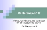 Conferencia Nº 8 Parto. Conducta de la mujer en el trabajo de parto Dr. Nagayeva S.