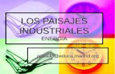 LOS PAISAJES INDUSTRIALES ENERGÍA pjurado@educa.madrid.org.
