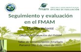 Seguimiento y evaluación en el FMAM Claudio Volonté Oficina de Evaluación del FMAM Taller de Circunscripción Ampliado Panamá City, 2 de mayo de 2011.
