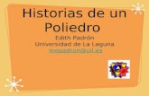 Historias de un Poliedro Edith Padrón Universidad de La Laguna mepadron@ull.es.