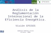 Análisis de la Reglamentación Internacional de la Eficiencia Energética. Visión EFESOS RODRIGO RAMIREZ-PISCO Octubre, 2009.