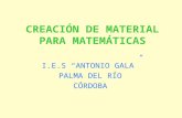 CREACIÓN DE MATERIAL PARA MATEMÁTICAS I.E.S ANTONIO GALA PALMA DEL RÍO CÓRDOBA.