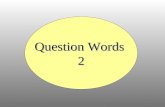 Question Words 2. ¿________ clase es? Es la clase de español. Quién Qué Cómo.