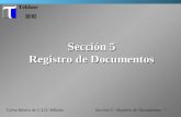 1 Tekhne Sección 5 Registro de Documentos Curso Básico de C.I.O. Milenio Sección 5 - Registro de Documentos.