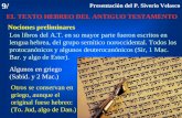 9/ EL TEXTO HEBREO DEL ANTIGUO TESTAMENTO Nociones preliminares Los libros del A.T. en su mayor parte fueron escritos en lengua hebrea, del grupo semítico.