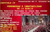CAPITULO IV PERENNIDAD E INMUTABILIDAD DE LA BIBLIA El Concilio Vaticano II tiene dos textos importantes para expresar el valor inmutable y siempre actual.