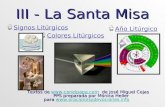 III - La Santa Misa Año Litúrgico Signos Litúrgicos Colores Litúrgicos Textos de  de José Miguel Cejas PPS preparada por Mónica Heller.