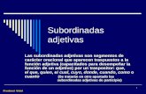 Prudenci Vidal 1 Subordinadas adjetivas Las subordinadas adjetivas son segmentos de carácter oracional que aparecen traspuestos a la función adjetiva.