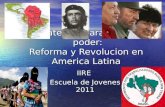 Estrategias para tomar el poder: Reforma y Revolucion en America Latina IIRE Escuela de Jovenes 2011.
