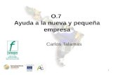 1 O.7 Ayuda a la nueva y pequeña empresa Carlos Talamas.