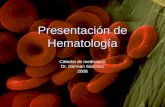 Presentación de Hematología Cátedra de medicina II Dr. German Sánchez 2008.