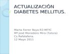 ACTUALIZACIÓN DIABETES MELLITUS. Marta Ferrer Royo R3 MFYC Mª José Monedero Mira (Tutora) Cs Rafalafena. 12 Mayo 2011.