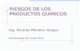 RIESGOS DE LOS PRODUCTOS QUIMICOS Ing. Ricardo Morales Vargas Universidad de Costa Rica.