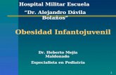 1 Obesidad Infantojuvenil Dr. Heberto Mejia Maldonado Especialista en Pediatría Hospital Militar Escuela Dr. Alejandro Dávila Bolaños.